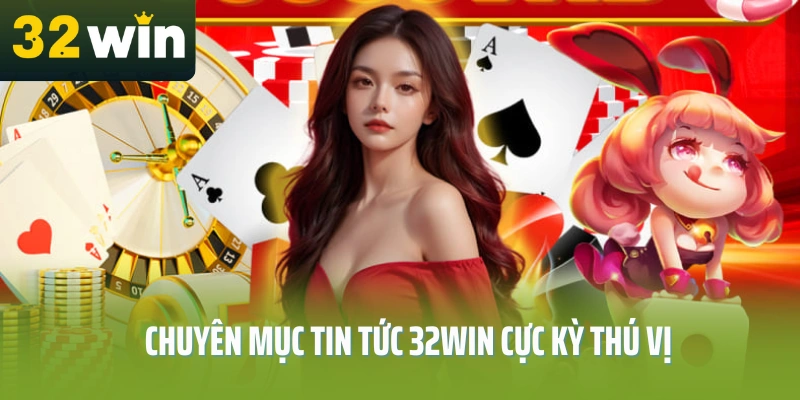 Cách theo dõi và nhận tin tức 32WIN mới nhất